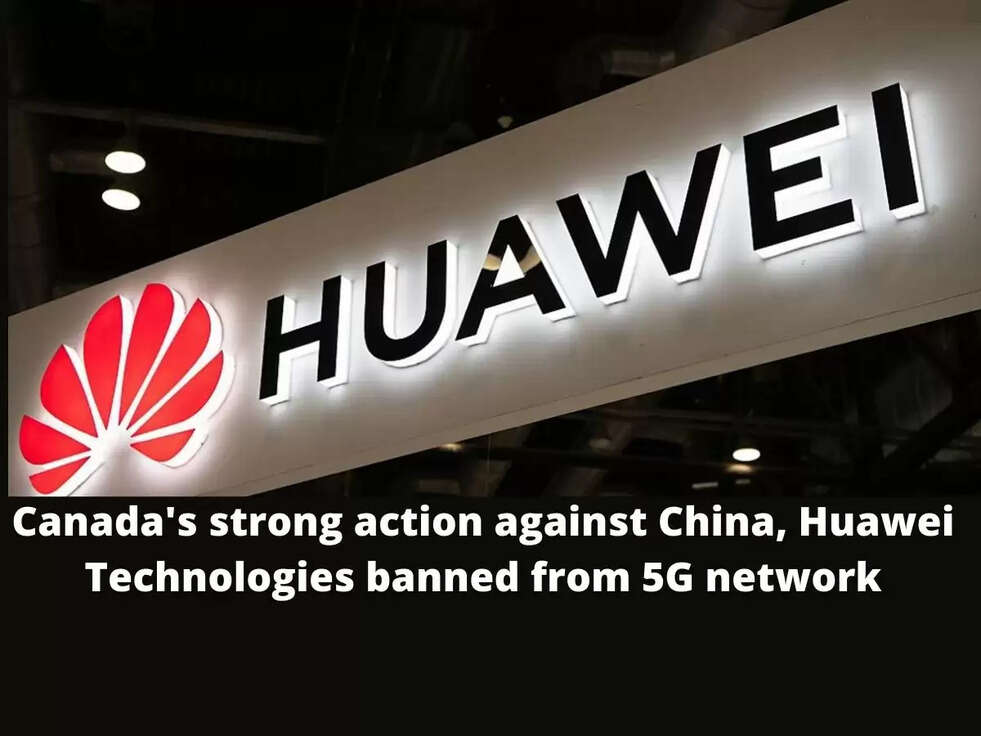 Canada Ban Huawei Technology 5g Network